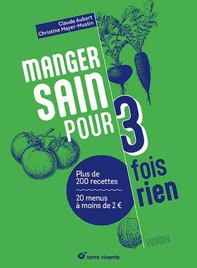 预订 Manger sain pour 3 fois rien : plus de 200 recettes, 20 menus à moins de 2 euros