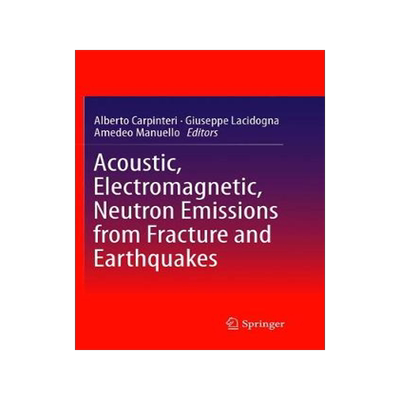 预订 Acoustic, Electromagnetic, Neutron Emissions from Fracture and Earthquakes