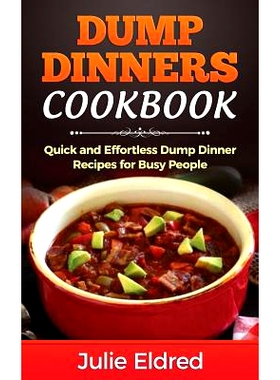 预订 Dump Dinners Cookbook: Quick and Effortless Dump Dinner Recipes for Busy People: 9781511483285