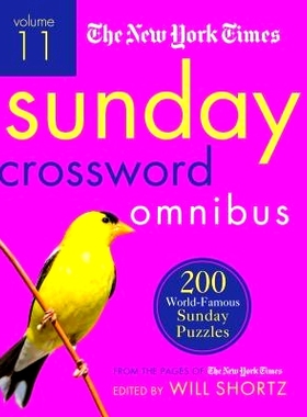 预订 The New York Times Sunday Crossword Omnibus Volume 11: 200 World-Famous Sunday Puzzles from the Pages of the New Yo