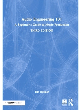 预订 Audio Engineering 101: A Beginner’s Guide to Music Production 音频工程101：音乐制作入门指南: 9781032553306