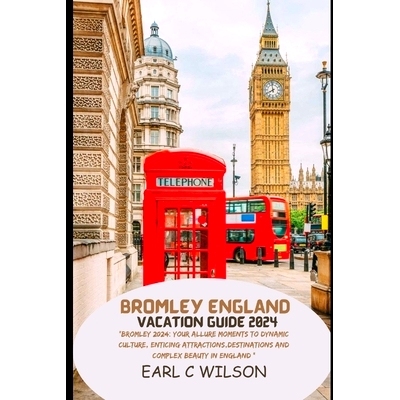 预订 Bromley England Vacation Guide 2024: 