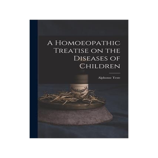 [预订]A Homoeopathic Treatise on the Diseases of Children 9781016544535
