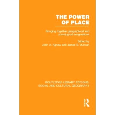预订 The Power of Place (RLE Social & Cultural Geography): Bringing Together Geographical and Sociological Imaginations