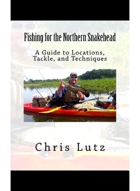 预订 Fishing for the Northern Snakehead: A Guide to Locations, Tackle, and Techniques: 9781541045057