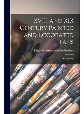 预订 XVIII and XIX Century Painted and Decorated Fans; Oil Paintings: 9781015135079
