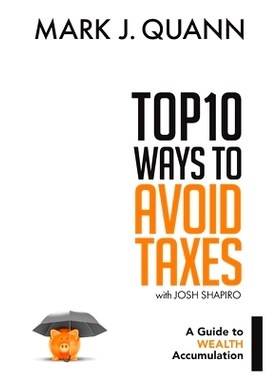 预订 Top 10 Ways to Avoid Taxes: A Guide to Wealth Accumulation: 9781732455412