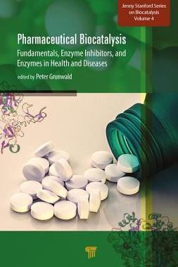 【预订】Pharmaceutical Biocatalysis: Fundamentals, Enzyme Inhibitors, and Enzymes in Health and Diseases