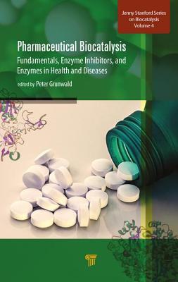 【预订】Pharmaceutical Biocatalysis: Fundamentals, Enzyme Inhibitors, and Enzymes in Health and Diseases