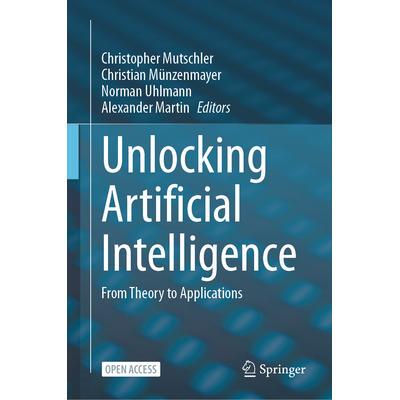 预订 Unlocking Artificial Intelligence From Theory to Applications解锁人工智能：从理论到应用9783031648311