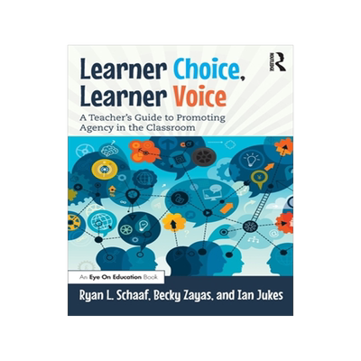[预订]Learner Choice, Learner Voice: A Teacher’s Guide to Promoting Agency in the Classroom