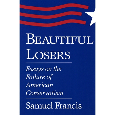 预订 Beautiful Losers: Essays on the Failure of American Conservatism 美丽的失败者：美国保守主义失败的随笔: 978082620976