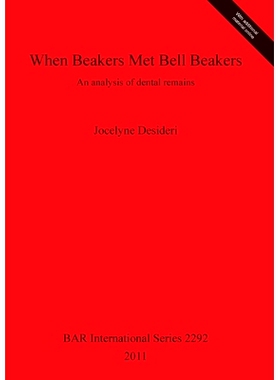 预订 When Beakers Met Bell Beakers: An analysis of dental remains 当烧杯遇见钟形烧杯: 9781407308692