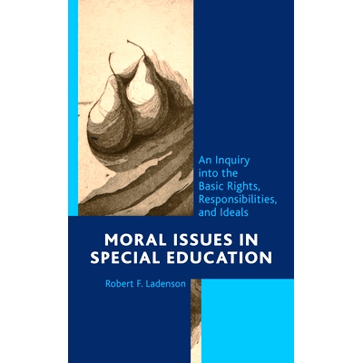预订 Moral Issues in Special Education: An Inquiry into the Basic Rights, Responsibilities, and Ideals 特殊教育中的道德