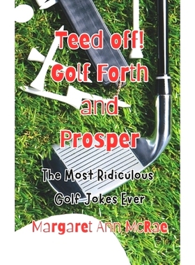 预订 Teed off! Golf Forth, and Prosper: The Most Ridiculous Golf Jokes Ever: 9798322877936