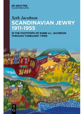 预订 Scandinavian Jewry 1911–1955: In the Footsteps of Rabbi A. I. Jacobson Through Turbulent Times 1911-1955年斯堪的