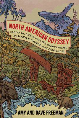 预订 North American Odyssey: 12,000 Miles Across the Continent by Kayak, Canoe, and Dogsled