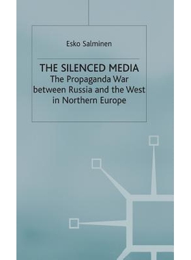预订 The Silenced Media: The Propaganda War between Russia and the West in Northern Europe: 9780333724514