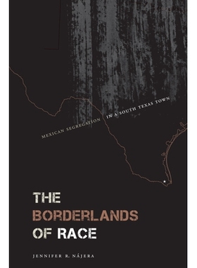 预订 The Borderlands of Race: Mexican Segregation in a South Texas Town 种族边陲：南得克萨斯城的墨西哥隔离: 978029276755