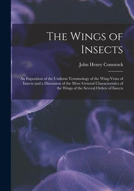 [预订]The Wings of Insects: An Exposition of the Uniform Terminology of the Wing-Veins of Insects and a Di 9781016512299
