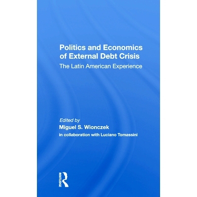 预订 Politics And Economics Of External Debt Crisis: The Latin American Experience 外债危机的政治经济学：拉丁美洲经验: 9