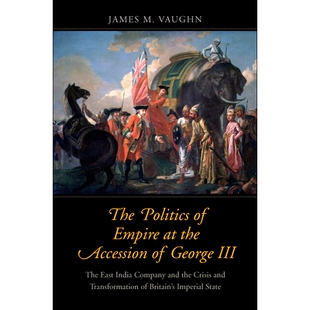 Company Politics Empire 预订 Accession India and East III George Transformation Crisis the The