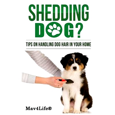 预订 Shedding Dog?: Tips on Handling Dog Hair in Your Home: 9781547296873