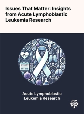 预订 Issues That Matter: Insights From Acute Lymphoblastic Leukemia Research