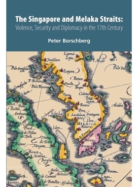 预订 The Singapore and Melaka Straits: Violence, Security and Diplomacy in the 17th Century 十七世纪新加坡与马六甲海峡: