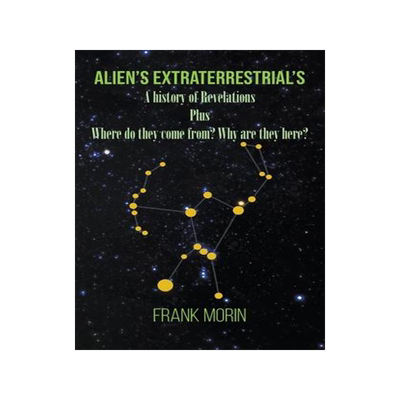 [预订]Alien’s Extraterrestrial’s: A history of Revelations plus Where do they come from? Why are they  9781647491697