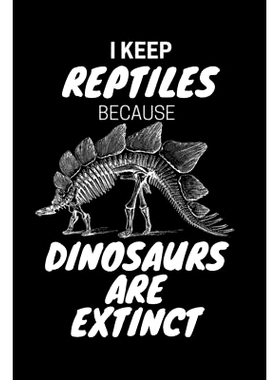 预订 I Keep Reptiles Because Dinosaurs Are Extinct: Do you have a love of reptiles that started with a fascination with