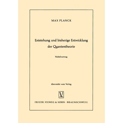 预订 Entstehung und bisherige Entwicklung der Quantentheorie: 9783322981295