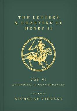 【预订】The Letters and Charters of Henry II, King of England 1154-1189: Volume VI: Appendices and Concordances