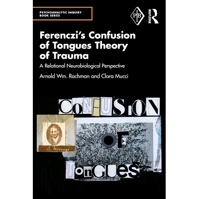 预订 Ferenczi’s Confusion of Tongues Theory of Trauma: A Relational Neurobiological Perspective: A Relational Neurobiol