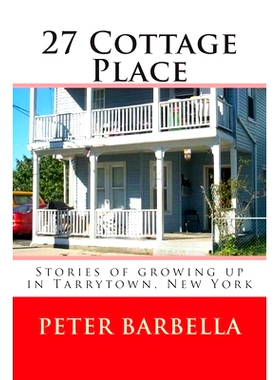 预订 27 Cottage Place: Growing Up in Tarrytown, NY: 9781494215590