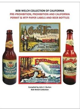 [预订]Pre-Prohibition, Prohibition and California Permit & IRTP Paper Labels and Beer Bottles 9781732453043