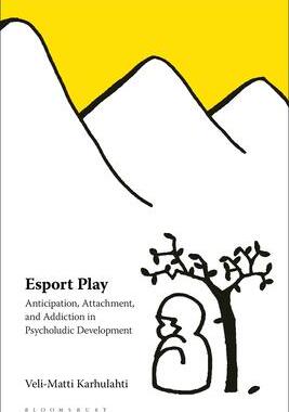 [预订]Esport Play: Anticipation, Attachment, and Addiction in Psycholudic Development 9781501392160