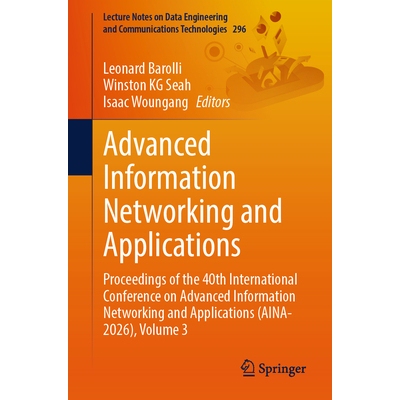 预订 Advanced Information Networking and Applications Proceedings of the 40th International Conference on Advanced Infor