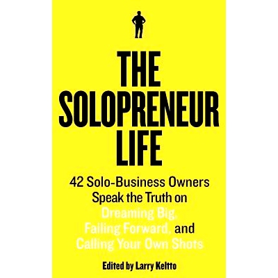 预订 The Solopreneur Life: 42 Solo-Business Owners Speak the Truth on Dreaming Big, Failing Forward, and Calling Your Ow