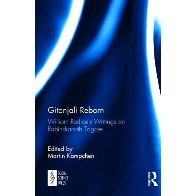 预订 Gitanjali Reborn: William Radice’s Writings on Rabindranath Tagore 吉檀迦利的重生：威廉·雷迪斯关于泰戈尔的作品: 9