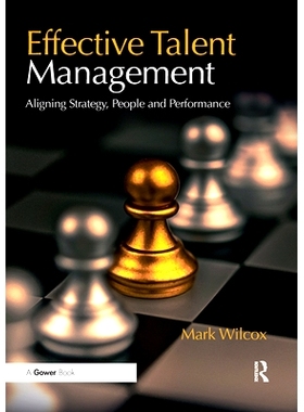 预订 Effective Talent Management: Aligning Strategy, People and Performance 有效的人才管理：协调战略、人员和绩效: 978036
