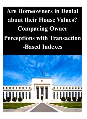预订 Are Homeowners in Denial about their House Values? Comparing Owner Perceptions with Transaction-Based Indexes: 9781