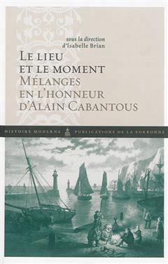 [预订]Le lieu et le moment : mélanges en l’honneur d’Alain Cabantous 9782859448806