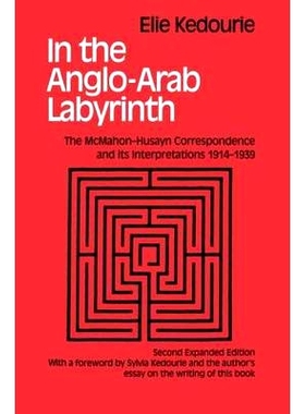 预订 In the Anglo-Arab Labyrinth: The McMahon-Husayn Correspondence and its Interpretations 1914-1939 盎格鲁 - 阿拉伯迷