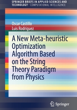 预订 A New Meta-heuristic Optimization Algorithm Based on the String Theory Paradigm from Physics