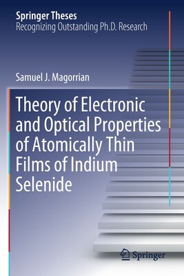 【预订】Theory of Electronic and Optical Properties of Atomically Thin Films of Indium Selenide