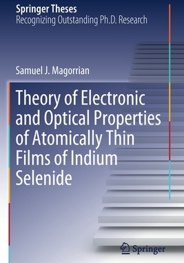 【预订】Theory of Electronic and Optical Properties of Atomically Thin Films of Indium Selenide