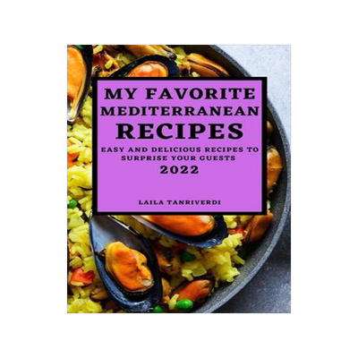 [预订]My Favorite Mediterranean Recipes: Easy and Delicious Recipes to Surprise Your Guests 9781804500385
