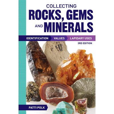 预订 Collecting Rocks, Gems and Minerals: Identification, Values and Lapidary Uses 收集岩石,宝石和矿物:标识,价值和宝