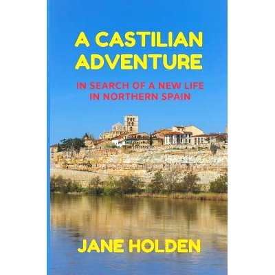 预订 A Castilian Adventure: In Search of a New Life in Northern Spain: 9781790899364